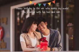 Happy birthday to the one who makes my world so beautiful with his love and care.